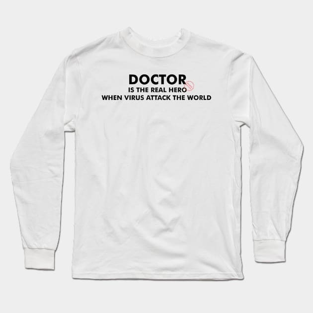 Doctor Is The Real Hero Long Sleeve T-Shirt by Riandrong's Printed Supply 